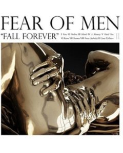 FEAR OF MEN - FALL FOREVER