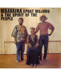 MUJURU,EPHAT & THE SPIRIT OF THE PEOPLE - MBAVAIRA