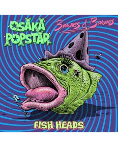 OSAKA POPSTAR; BARNES & BARNES - FISH HEADS (MAXI-SINGLE SPLIT)