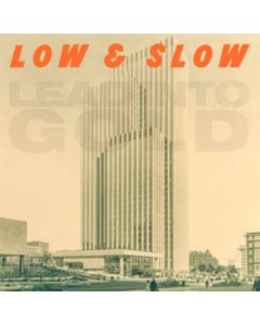 LEAD INTO GOLD - LOW & SLOW