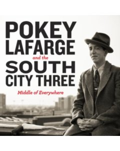 LAFARGE,POKEY & THE SOUTH CITY THREE - MIDDLE OF EVERYWHERE