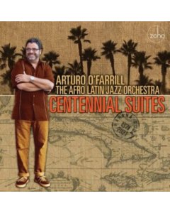 O' FARRILL,ARTURO & THE AFRO LATIN JAZZ ORCHESTRA - CENTENNIAL SUITES