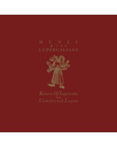 MUNLY & THE LUPERCALIANS - KINNERY OF LUPERCALIA UNDELIVERED LEGION (OXBLOOD VINYL)