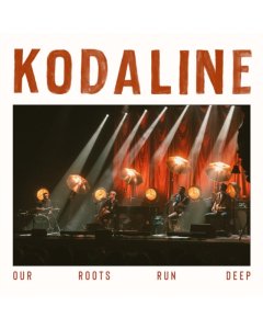 KODALINE - OUR ROOTS RUN DEEP (2LP)