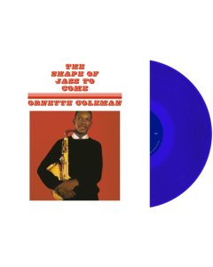 COLEMAN,ORNETTE - SHAPE OF JAZZ TO COME (BLUE VINYL)