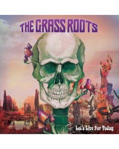 GRASS ROOTS - LET'S LIVE FOR TODAY