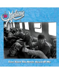 MELANIE - EVER SINCE YOU NEVER HEARD OF ME (BLUE VINYL)