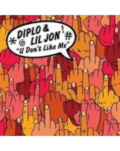 DIPLO; LIL JON - U DON'T LIKE ME