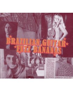 VARIOUS ARTISTS - BRAZILIAN GUITAR FUZZ BANANAS: TROPICALISTA PSYCHEDELIC MASTERPIECES 1967-1976