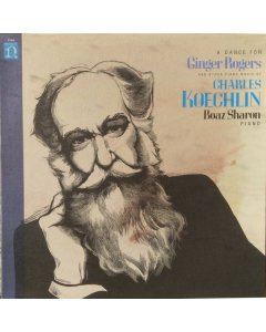 Charles Koechlin, Boaz Sharon - A Dance For Ginger Rogers And Other Piano Music