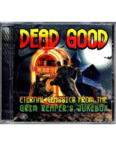 Various - Dead Good: Eternal Classics From The Grim Reaper's Jukebox (30 tracks)