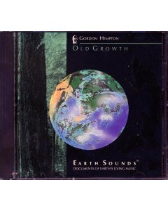 Gordon Hempton - Old Growth: Earth Sounds Documents Of Earth's Living Music