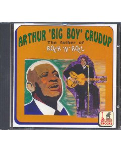 Arthur Big Boy Crudup - The Father Of Rock 'N' Roll (22 tracks)