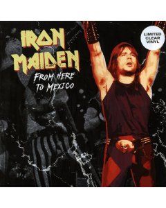 Iron Maiden - From Here To Mexico (ltd. ed.) (clear vinyl)