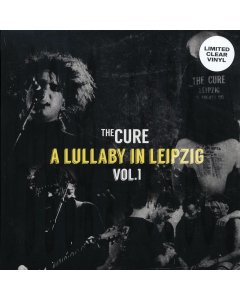 The Cure - A Lullaby In Leipzig Volume 1 (clear vinyl)