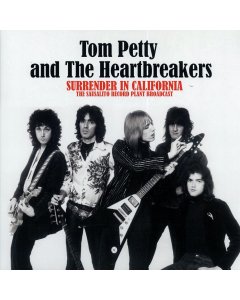 Tom Petty & The Heartbreakers - Surrender In California: The Sausalito Record Plant Broadcast