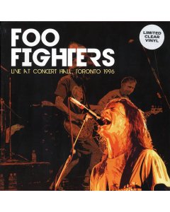 Foo Fighters - Live At Concert Hall, Toronto 1996 (clear vinyl)