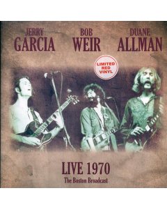 Jerry Garcia, Bob Weir, Duane Allman - Live 1970: The Boston Broadcast, Live Radio Session WBCN Studios, Boston, MA, 21st November 1970 (ltd. ed.) (red vinyl)