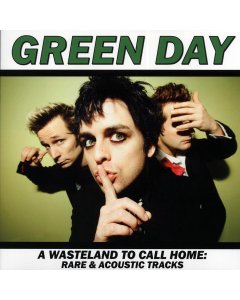 Green Day - A Wasteland To Call Home: Rare & Acoustic Tracks