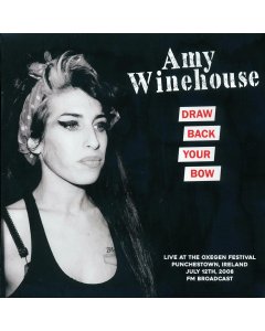 Amy Winehouse - Draw Back Your Bow: Live At The Oxygen Festival, Punchestown, Ireland July 12th 2008
