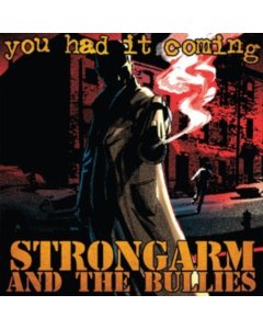 STRONGARM & THE BULLIES - YOU HAD IT COMING