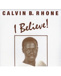 RHONE,CALVIN BERNARD - I BELIEVE