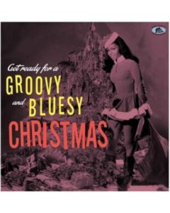 VARIOUS ARTISTS - GET READY FOR A GROOVY & BLUESY CHRISTMAS