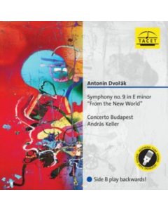 CONCERTO BUDAPEST; ANDRAS KELLER - ANTONIN DVORAK: SYMPHONY NO. 9 IN E MINOR FROM THE NEW WORLD