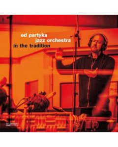 PARTYKA,ED & JAZZ ORCHESTRA - IN THE TRADITION (AUDIOPHILE)