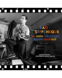 SEFFCHEQUE,XAO - JA - NEIN - VIELLEICHT KOMMT SEHR GUT: SELECTION OF ELECTRONIC BEATS 1980-82 (LP/CD)