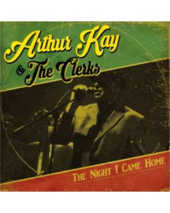 KAY,ARTHUR & THE CLERKS - NIGHT I CAME HOME