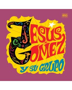 GOMEZ,JESUS Y SU GRUPO - JESUS GOMEZ Y SU GRUPO