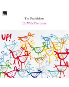 PEARLFISHERS - UP WITH THE LARKS