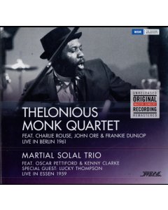 MONK,THELONIOUS QUARTET; MARTIAL SOLAL TRIO - LIVE IN BERLIN 1961/LIVE IN ESSEN 1959