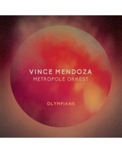 MENDOZA,VINCE & METROPOLE ORKEST - OLYMPIANS