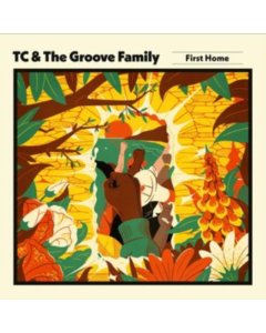 TC & THE GROOVE FAMILY - FIRST HOME