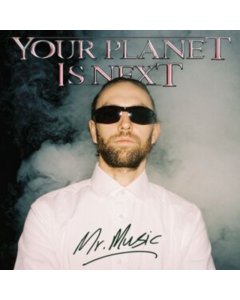 YOUR PLANET IS NEXT - MR. MUSIC