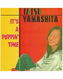 YAMASHITA,TATSURO - IT'S A POPPIN' TIME