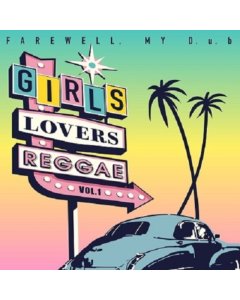 FAREWELL, MY D.U.B - GIRLS LOVERS REGGAE VOL.1 (LIMITED)