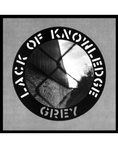 LACK OF KNOWLEDGE - GREY