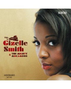 SMITH,GIZELLE - THIS IS GIZELLE SMITH & THE MIGHTY MOCAMBOS