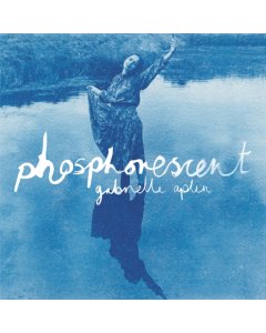 APLIN,GABRIELLE - PHOSPHORESCENT