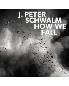 SCHWALM,JAN-PETER - HOW WE FALL