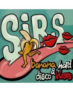 SIRS - BANANA HARD & DISCO KISSES