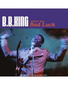 KING,B.B. - NOTHIN BUT BAD LUCK (TRANSPARENT BLUE VINYL)