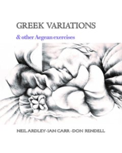 ARDLEY,NEIL;  IAN CARR; DON RENDELL - GREEK VARIATIONS