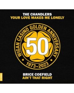 CHANDLERS; BRICE COEFIELD - YOUR LOVE MAKES ME LONELY/AIN'T THAT RIGHT