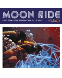 VARIOUS ARTISTS - MOON RIDE: UNCUT COSMIC DISCO DIAMONDS FROM THE T.K. GALAXY (2LP)