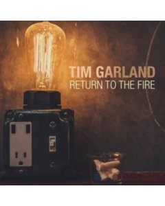 GARLAND,TIM - RETURN TO THE FIRE