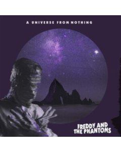 FREDDY & THE PHANTOMS - UNIVERSE FROM NOTHING